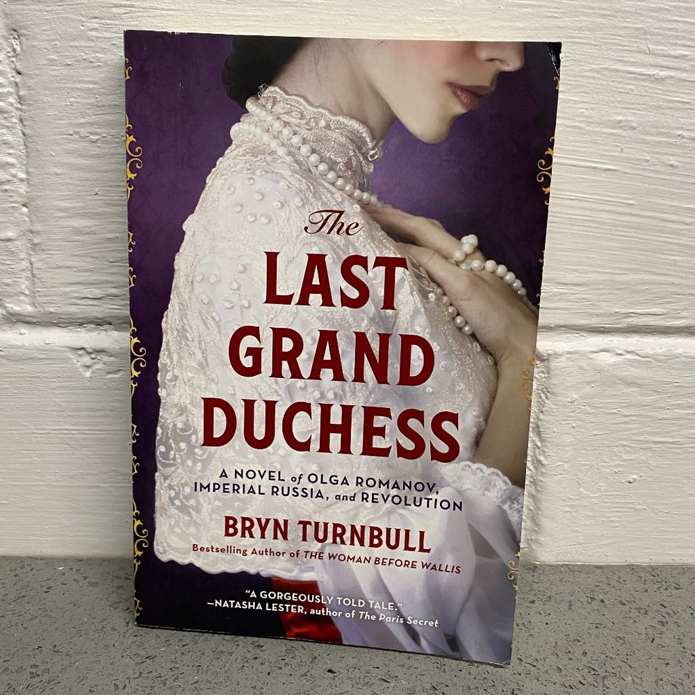 The Last Grand Duchess Novel: By Bryn Turnbull